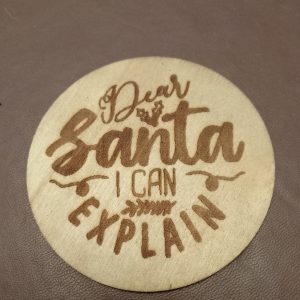 'Dear Santa I can explain' wooden coaster